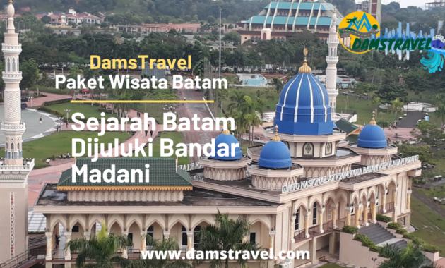 Sejarah Batam Dijuluki Bandar Madani