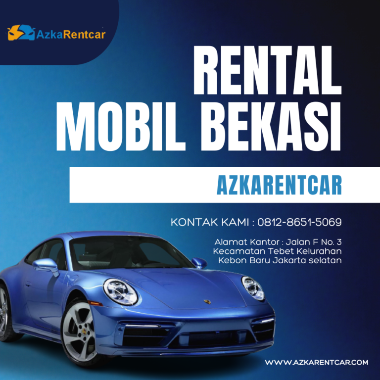 Kenali Lebih Dekat Rental Mobil Bekasi Azkarentcar dan Fasilitasnya yang Menarik